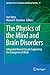 The Physics of the Mind and Brain Disorders: Integrated Neural Circuits Supporting the Emergence of Mind (Springer Series in Cognitive and Neural Systems, 11)