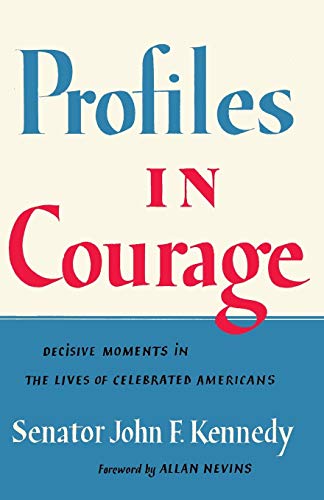 Profiles in Courage: Decisive Moments in the Lives of Celebrated Americans