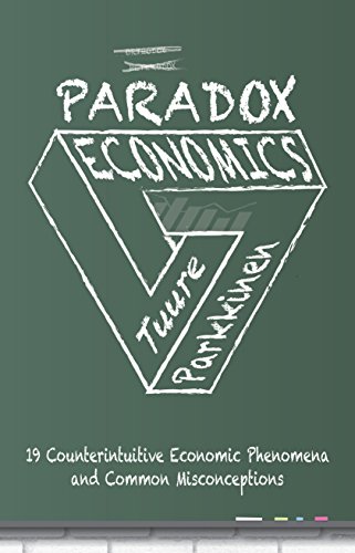 Paradox Economics: 19 Counterintuitive Economic Phenomena and Common Misconceptions (Kindle Edition)