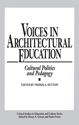 Voices in Architectural Education: Cultural Politics and Pedagogy (Critical Studies in Education and Culture Series)