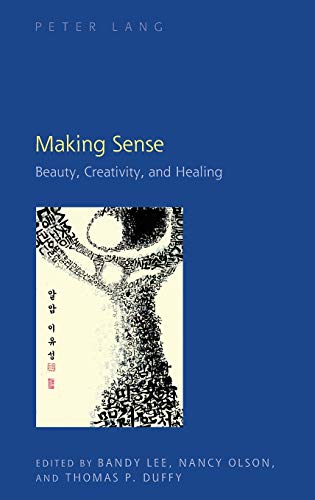 Making Sense: Beauty, Creativity, and Healing (Hardcover)