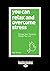 You Can Relax and Overcome Stress: Change Your Thinking, Change Your Life