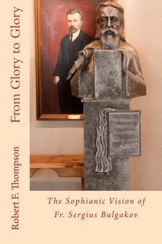 From Glory to Glory: The Sophianic Vision of Fr. Sergius Bulgakov (Paperback)