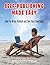 Self-Publishing Made Easy: How To Write, Publish, And Sell Your Own Book