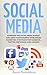 Social Media: Dominate the Social Media Market and Grow your Business Worldwide! Marketing Strategies for Facebook, Twitter, Instagram, and LinkedIn