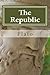 The Republic by Plato The Republic by Plato