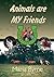 Animals Are My Friends