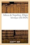 Adieux de Napoléon: Élégie héroïque