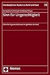 Sinn Fur Ungerechtigkeit: Ethische Argumentationen Im Globalen Kontext (Interdisziplinare Studien Zu Recht Und Staat) (German Edition)