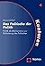 Das Politische Der Politik: Politik Als Mechanismus Zur Politisierung Des Politischen (Konturen - Studien Zur Neuorientierung Politischer Leitkategorien) (German Edition)