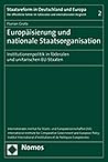 Europaisierung Und Nationale Staatsorganisation: Institutionenpolitik in Foderalen Und Unitarischen Eu-staaten (Staatsreform in Deutschland Und Europa) (German Edition)