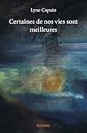 Certaines de nos vies sont meilleures by Lyne Caputo
