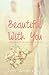 Beautiful With You (Just Sa...