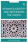 Woman's Identity and Rethinking the Hadith by Nimat Hafez Barazangi