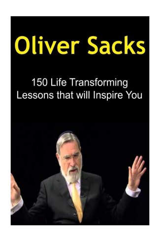 Oliver Sacks: 150 Life Transforming Lessons that will Inspire You: Oliver Sacks, Oliver Sacks Book, Oliver Sacks Info, Oliver Sacks Facts, Oliver Sacks Words (Paperback)