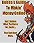 Bubba's Guide To Makin' Money Online: Don't Believe What The Gurus Are Sayin' That Shit Don't Work