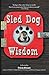 Sled Dog Wisdom: Humorous and Heartwarming Tales of Alaska's Mushers (Revised 2nd Edition)
