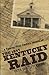 A Twenty-First Century History of the 1847 Kentucky Raid by Veta Smith Tucker