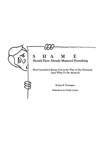 SHAME: Should Have Already Mastered Everything: How Unresolved Shame Gets in the Way of Our Humanity (and what to do about it)