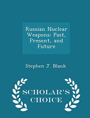 Russian Nuclear Weapons: Past, Present, and Future (Paperback)