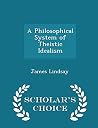A Philosophical System of Theistic Idealism A Philosophical System of Theistic Idealism
