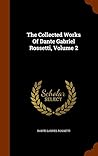 The Collected Works Of Dante Gabriel Rossetti, Volume 2 The Collected Works Of Dante Gabriel Rossetti, Volume 2