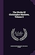 The Works Of Christopher Marlowe, Volume 2