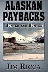 Alaskan Paybacks: Hunter and Hunted in Alaska Alaskan Paybacks: Hunter and Hunted in Alaska