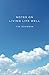Notes On Living Life Well
