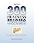 The Top 300 Business Idioms: Business concepts that are best expressed with idioms