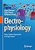 Electrophysiology: Basics, Modern Approaches and Applications