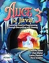 Alice 3 to Java: Learning Creative Programming through Storytelling and Gaming Alice 3 to Java: Learning Creative Programming through Storytelling and Gaming