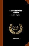 Theodore Watts-Dunton: Poet, Novelist, Critic