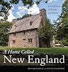 A Home Called New England: A Celebration of Hearth and History A Home Called New England: A Celebration of Hearth and History