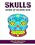 Skulls Grown-Up Coloring Book by Kelly Cook