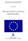 Planung beruflicher Ausbildung: Die Entwicklung eines Modells zur Planung von Ausbildungsberufen (Europäische Hochschulschriften / European University ... Universitaires Européennes) (German Edition)
