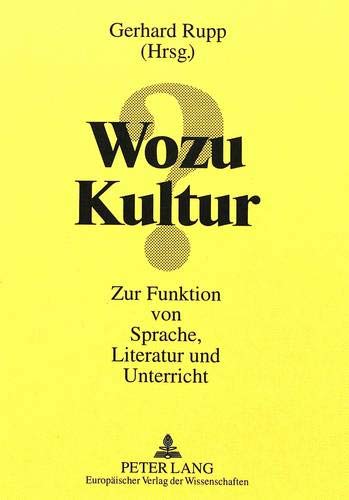 Wozu Kultur?: Zur Funktion von Sprache, Literatur und Unterricht (German Edition)