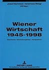 Wiener Wirtschaft 1945-1998: Geschichte - Entwicklungslinien - Perspektiven (German Edition)
