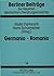 Germania - Romania: Studien zur Begegnung der deutschen und romanischen Kultur (Berliner Beiträge zur neueren deutschen Literaturgeschichte) (German Edition)