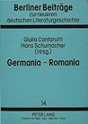 Germania - Romania: Studien zur Begegnung der deutschen und romanischen Kultur (Berliner Beiträge zur neueren deutschen Literaturgeschichte) (German Edition)