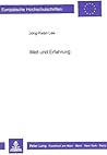 Welt und Erfahrung: Zur transzendental-phänomenologischen Thematisierung der Welt bei Edmund Husserl als Kritik des objektivistischen Weltbegriffs ... Universitaires Européennes) (German Edition)
