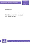 Der Glaube vor dem Anspruch der Wissenschaft: Der Dialog zwischen Naturwissenschaft und Theologie am Beispiel von Schöpfungsglaube und ... Universitaires Européennes) (German Edition)