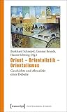 Orient - Orientalistik - Orientalismus: Geschichte Und Aktualitat Einer Debatte (Postcolonial Studies) (German Edition)