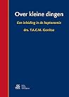 Over kleine dingen: Een inleiding in de haptonomie (Dutch Edition) Over kleine dingen: Een inleiding in de haptonomie (Dutch Edition)