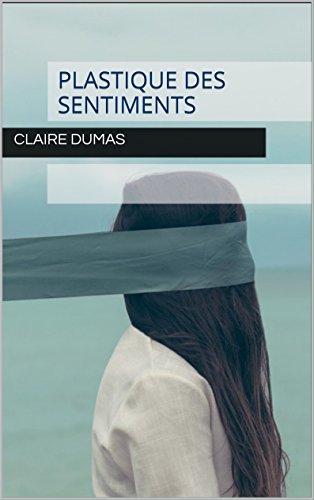 Plastique des sentiments (Kindle Edition)