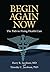 Begin Again Now: The Path t...