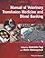 Manual of Veterinary Transfusion Medicine and Blood Banking by Kenichiro Yagi