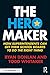 The Hero Maker: How Superin...