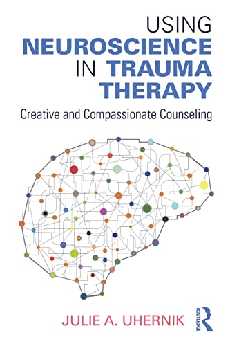 Using Neuroscience in Trauma Therapy (Paperback)
