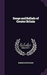 Songs and Ballads of Greater Britain Songs and Ballads of Greater Britain